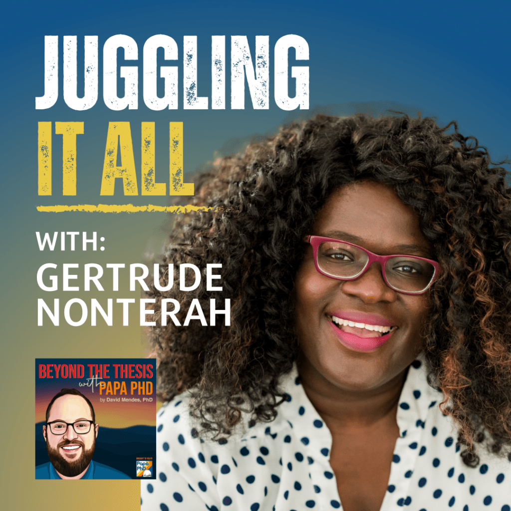 Juggling Side-Interests, Graduate School, and Your Personal Life During your PhD With Gertrude Nonterah (Rerun)